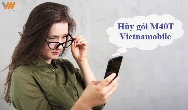  hủy gói M40T của Vietnamobile tiết kiệm 40K/ tháng