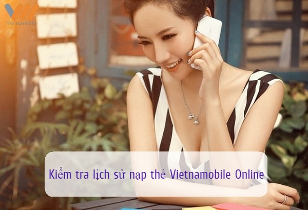 kiểm tra lịch sử nạp thẻ Vietnamobile Online