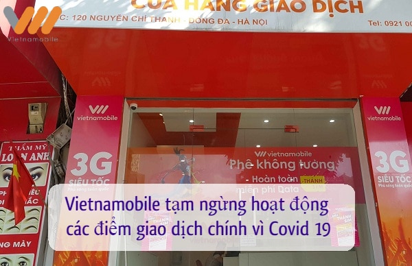 Vietnamobile tạm ngừng hoạt động các điểm giao dịch chính vì đại dịch Covid 19