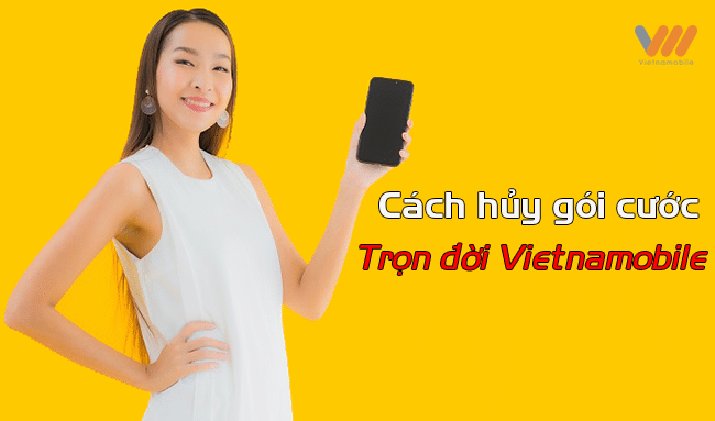 Cách hủy gói cước Trọn đời của Vietnamobile